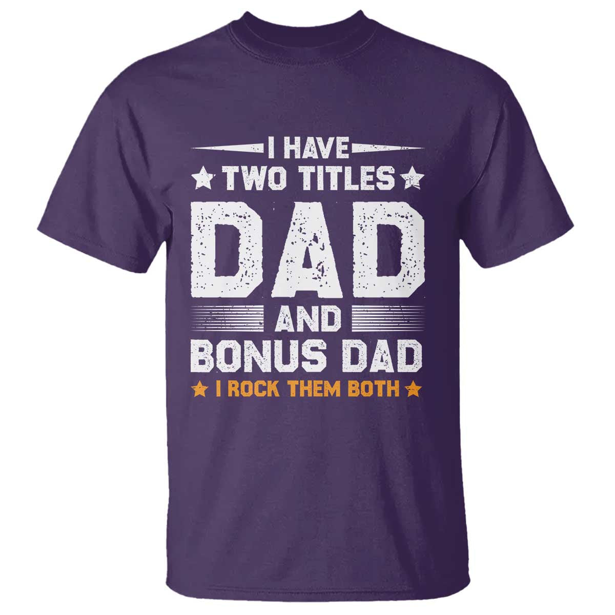 Funny Step Dad T Shirt I Have Two Titles Dad And Step-Dad TS10 Purple Print Your Wear