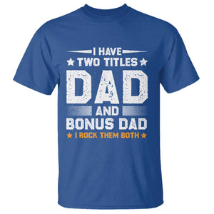 Funny Step Dad T Shirt I Have Two Titles Dad And Step-Dad TS10 Royal Blue Print Your Wear