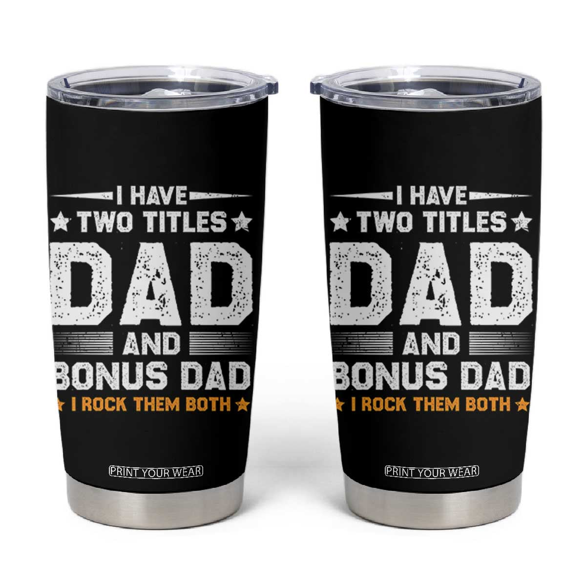 Funny Step Dad Tumbler Cup I Have Two Titles Dad And Step-Dad TS10 Black Print Your Wear