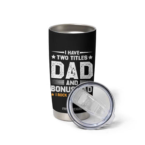 Funny Step Dad Tumbler Cup I Have Two Titles Dad And Step-Dad TS10 Print Your Wear