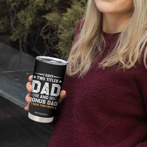 Funny Step Dad Tumbler Cup I Have Two Titles Dad And Step-Dad TS10 Print Your Wear