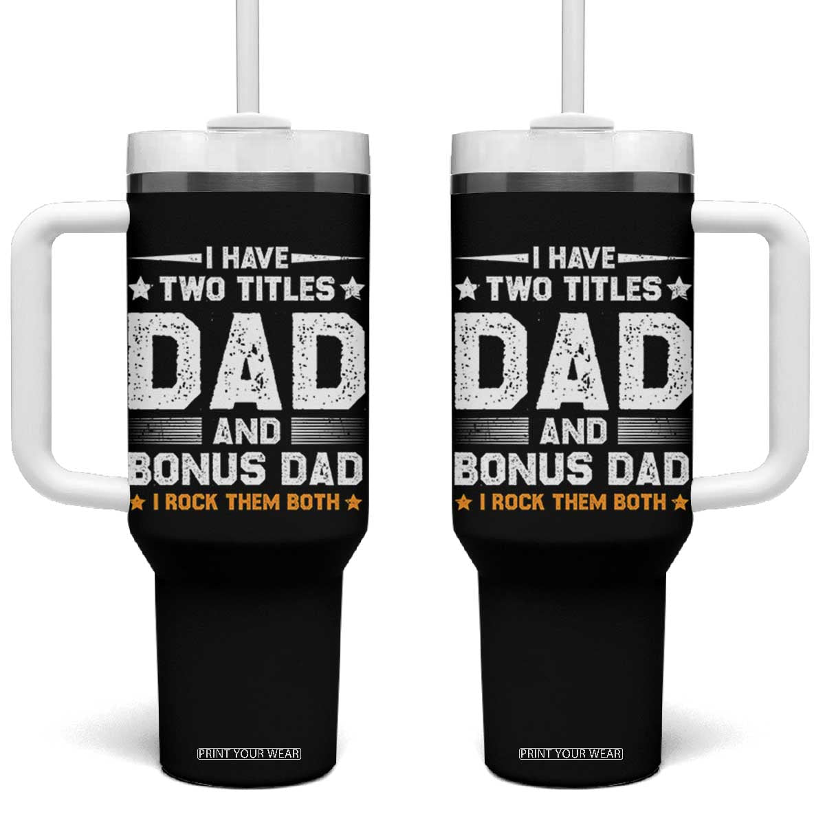 Funny Step Dad Tumbler With Handle I Have Two Titles Dad And Step-Dad TS10 One Size: 40 oz Black Print Your Wear