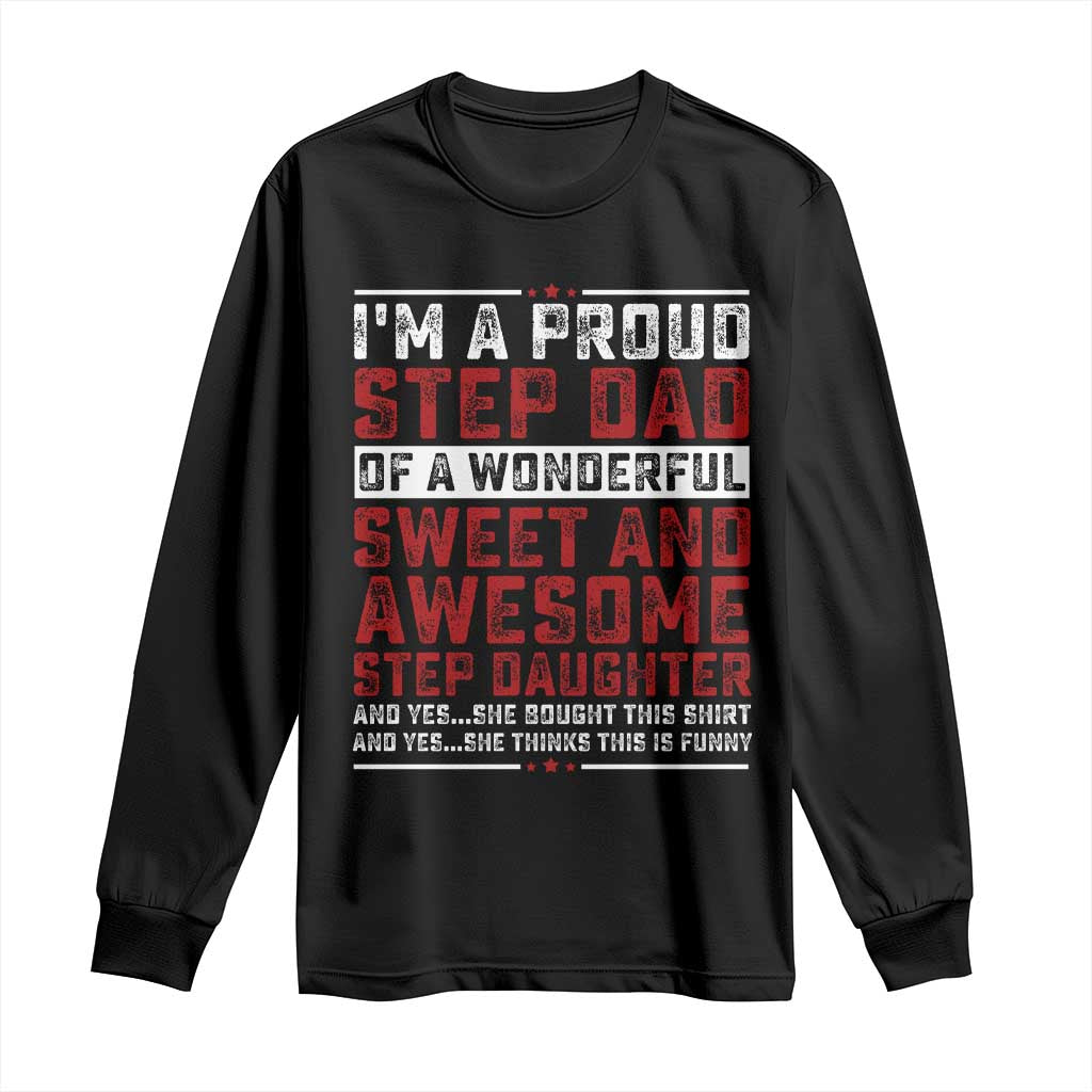Funny Stepdad Long Sleeve Shirt Step Daughter Bonus Step Dad Fathers Day TS10 Black Print Your Wear