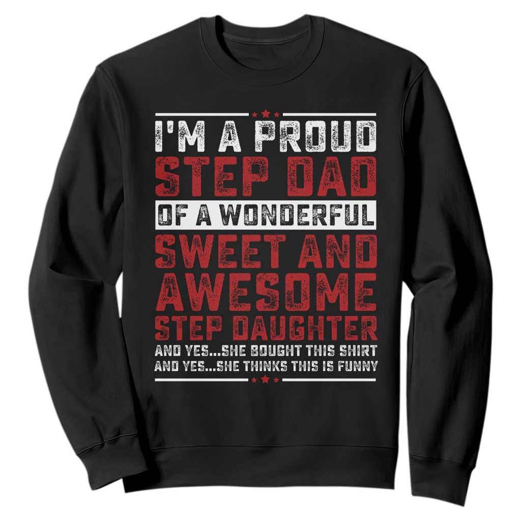 Funny Stepdad Sweatshirt Step Daughter Bonus Step Dad Fathers Day TS10 Black Print Your Wear