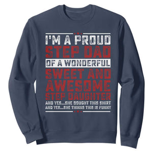 Funny Stepdad Sweatshirt Step Daughter Bonus Step Dad Fathers Day TS10 Navy Print Your Wear