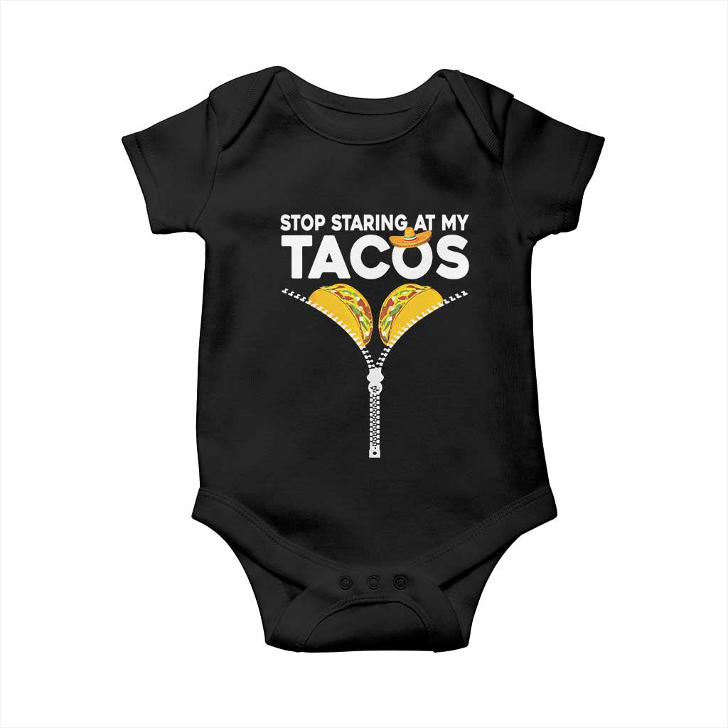 Funny Stop Staring At My Tacos Baby Onesie Mexican Cinco De Mayo TS11 Black Print Your Wear