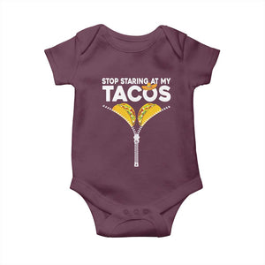 Funny Stop Staring At My Tacos Baby Onesie Mexican Cinco De Mayo TS11 Maroon Print Your Wear