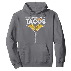 Funny Stop Staring At My Tacos Hoodie Mexican Cinco De Mayo TS11 Charcoal Print Your Wear