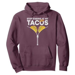 Funny Stop Staring At My Tacos Hoodie Mexican Cinco De Mayo TS11 Maroon Print Your Wear