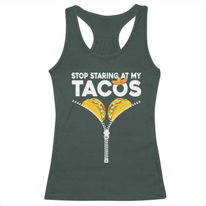 Funny Stop Staring At My Tacos Racerback Tank Top Mexican Cinco De Mayo TS11 Dark Forest Green Print Your Wear
