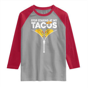 Funny Stop Staring At My Tacos Raglan Shirt Mexican Cinco De Mayo TS11 Sport Gray Red Print Your Wear