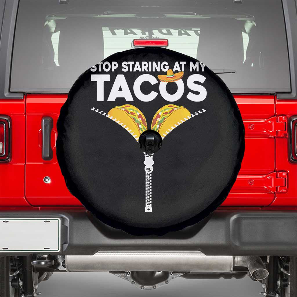 Funny Stop Staring At My Tacos Spare Tire Cover Mexican Cinco De Mayo TS11 Black Print Your Wear