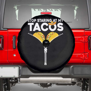 Funny Stop Staring At My Tacos Spare Tire Cover Mexican Cinco De Mayo TS11 Black Print Your Wear