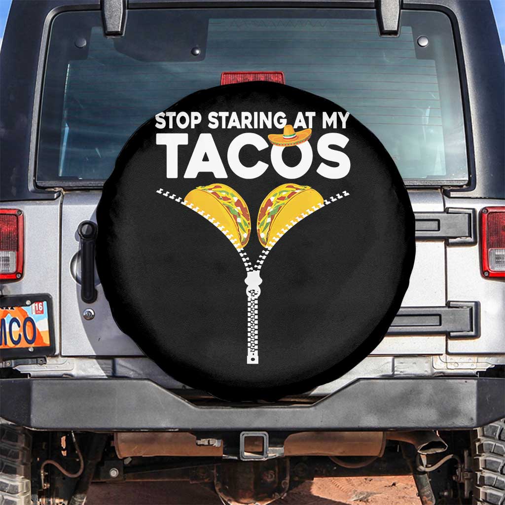 Funny Stop Staring At My Tacos Spare Tire Cover Mexican Cinco De Mayo TS11 No hole Black Print Your Wear