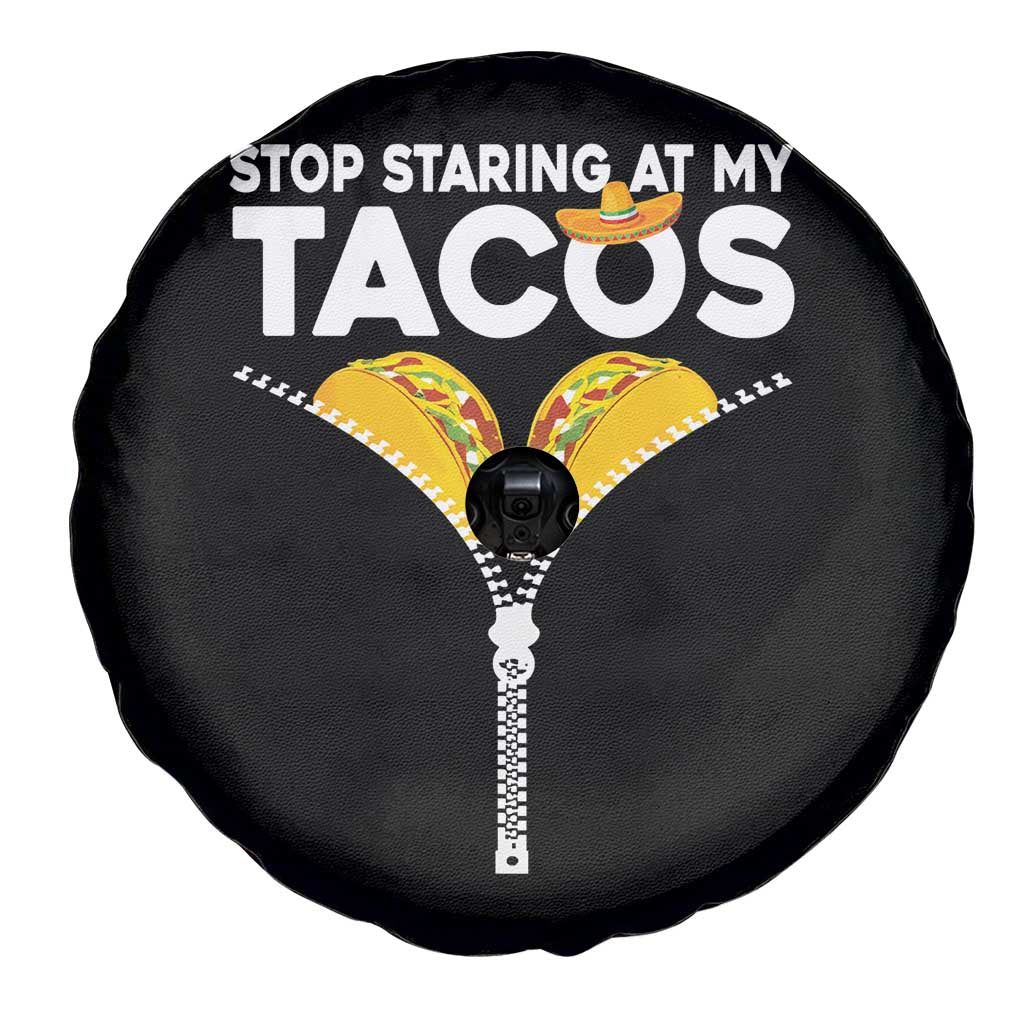 Funny Stop Staring At My Tacos Spare Tire Cover Mexican Cinco De Mayo TS11 Print Your Wear