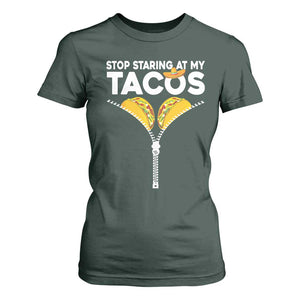 Funny Stop Staring At My Tacos T Shirt For Women Mexican Cinco De Mayo TS11 Dark Forest Green Print Your Wear