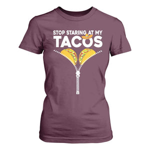 Funny Stop Staring At My Tacos T Shirt For Women Mexican Cinco De Mayo TS11 Maroon Print Your Wear