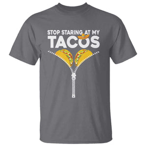 Funny Stop Staring At My Tacos T Shirt Mexican Cinco De Mayo TS11 Charcoal Print Your Wear