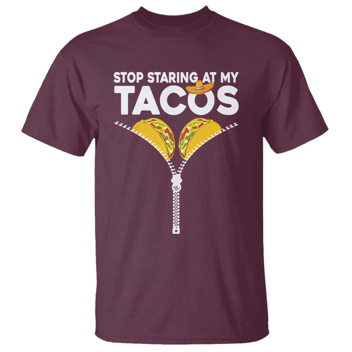 Funny Stop Staring At My Tacos T Shirt Mexican Cinco De Mayo TS11 Maroon Print Your Wear