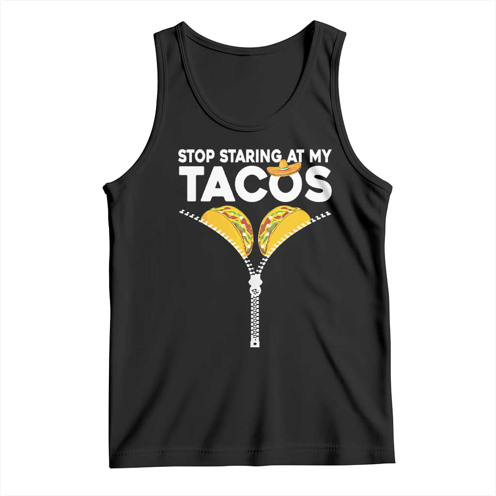 Funny Stop Staring At My Tacos Tank Top Mexican Cinco De Mayo TS11 Black Print Your Wear