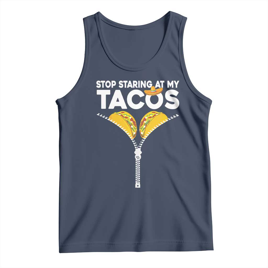 Funny Stop Staring At My Tacos Tank Top Mexican Cinco De Mayo TS11 Navy Print Your Wear