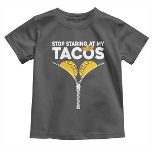 Funny Stop Staring At My Tacos Toddler T Shirt Mexican Cinco De Mayo TS11 Dark Heather Print Your Wear