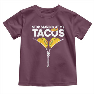 Funny Stop Staring At My Tacos Toddler T Shirt Mexican Cinco De Mayo TS11 Maroon Print Your Wear