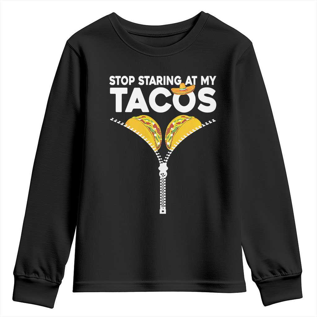 Funny Stop Staring At My Tacos Youth Sweatshirt Mexican Cinco De Mayo TS11 Black Print Your Wear