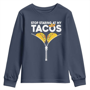 Funny Stop Staring At My Tacos Youth Sweatshirt Mexican Cinco De Mayo TS11 Navy Print Your Wear