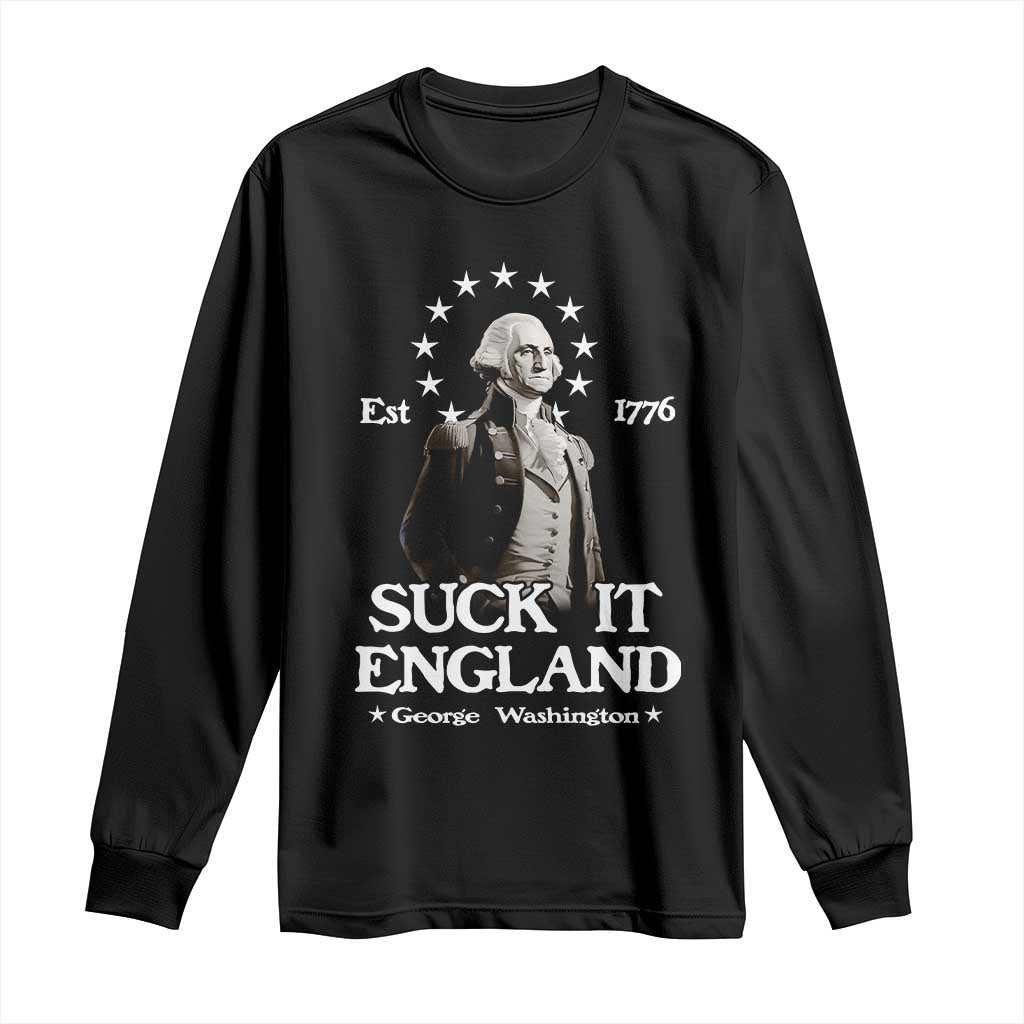 Funny Suck It England Long Sleeve Shirt 4th of July 1776 George Washington TS11 Black Print Your Wear
