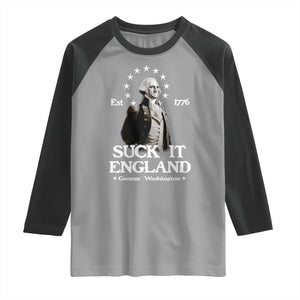 Funny Suck It England Raglan Shirt 4th of July 1776 George Washington TS11 Sport Gray Black Print Your Wear