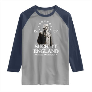 Funny Suck It England Raglan Shirt 4th of July 1776 George Washington TS11 Sport Gray Navy Print Your Wear