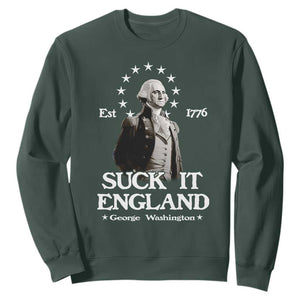 Funny Suck It England Sweatshirt 4th of July 1776 George Washington TS11 Dark Forest Green Print Your Wear