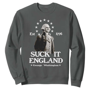 Funny Suck It England Sweatshirt 4th of July 1776 George Washington TS11 Dark Heather Print Your Wear