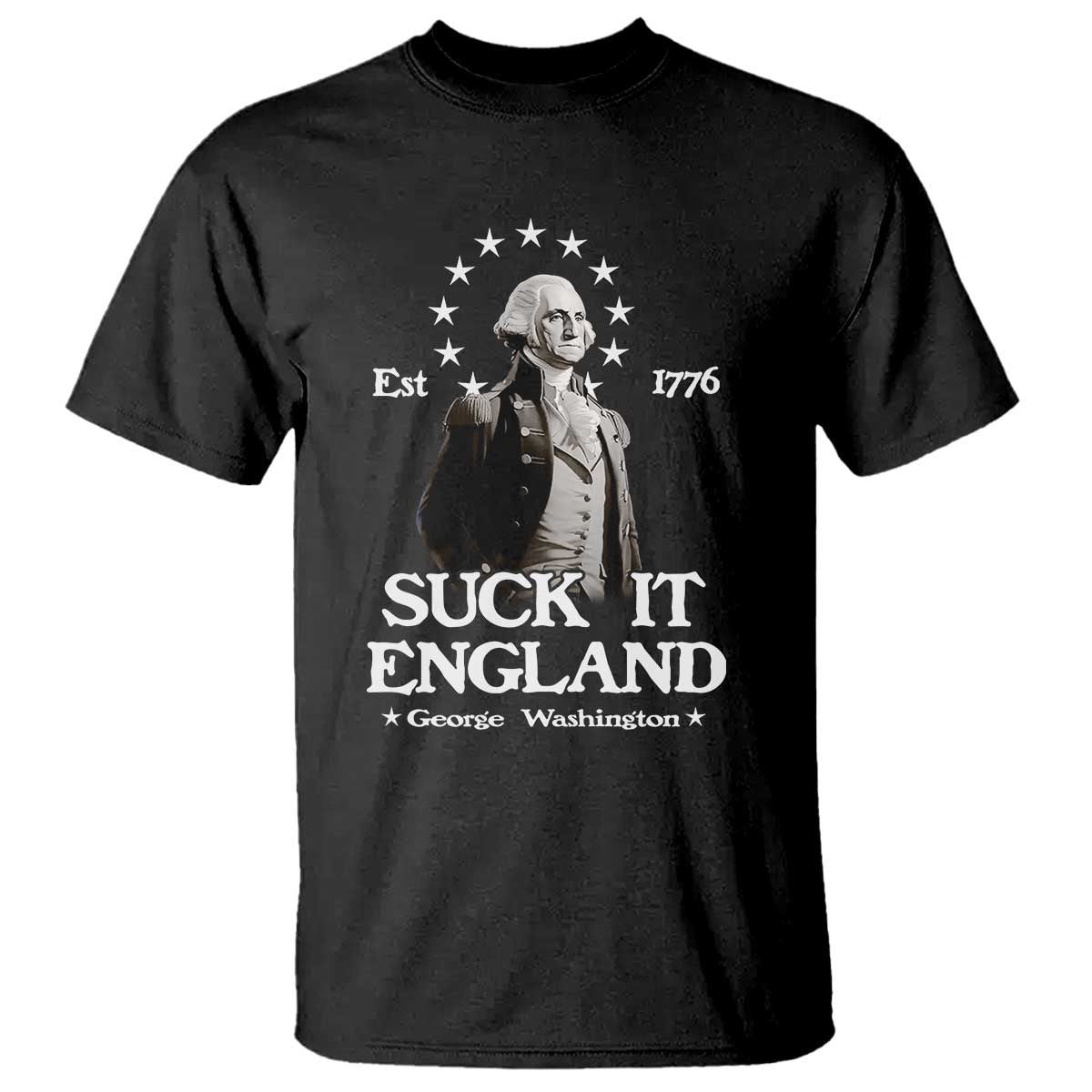 Funny Suck It England T Shirt 4th of July 1776 George Washington TS11 Black Print Your Wear