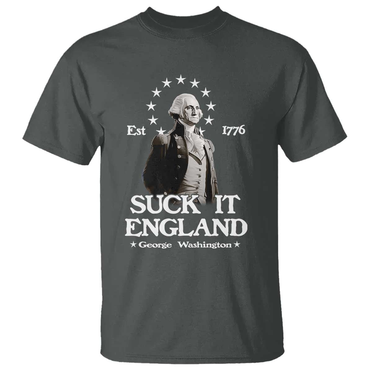 Funny Suck It England T Shirt 4th of July 1776 George Washington TS11 Dark Heather Print Your Wear