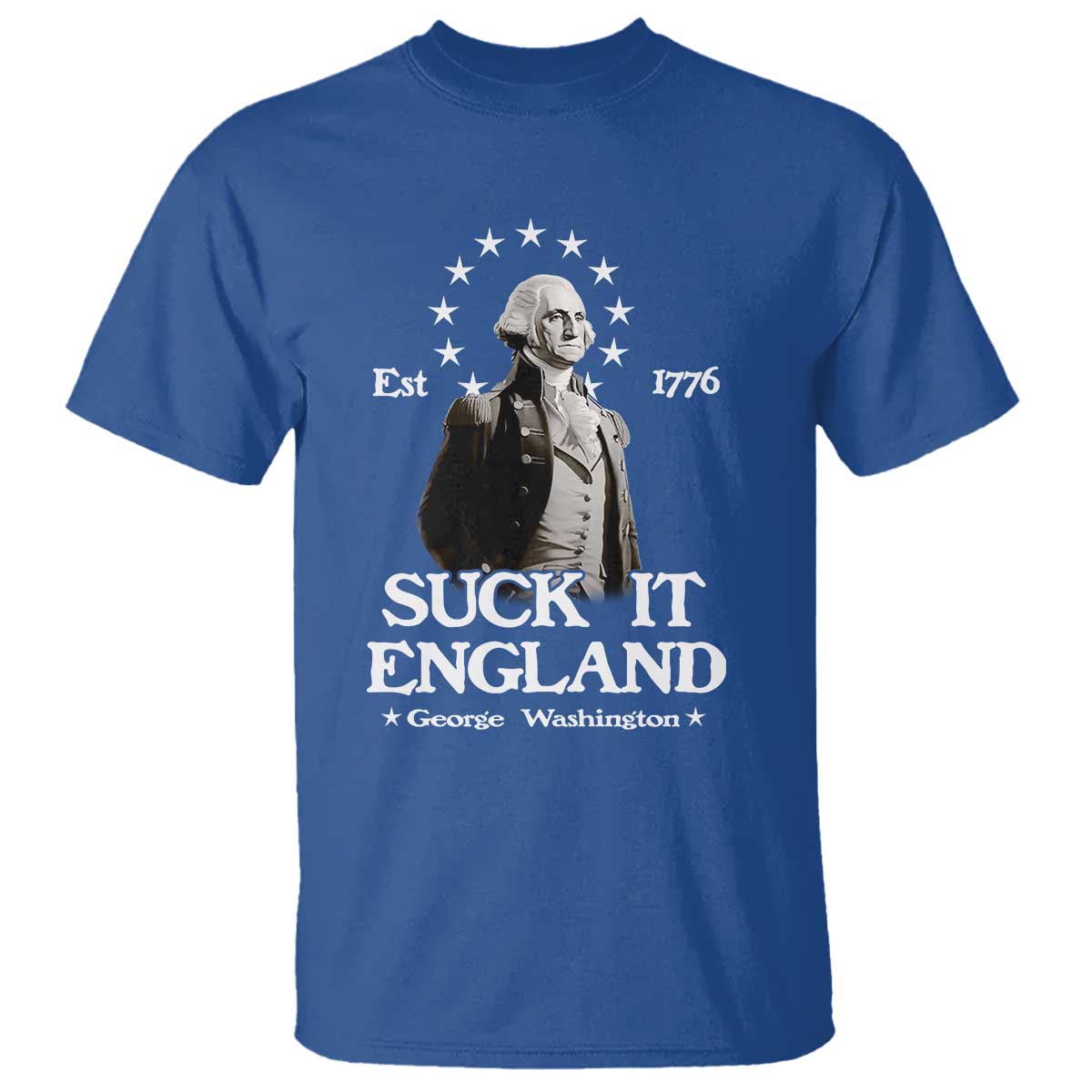 Funny Suck It England T Shirt 4th of July 1776 George Washington TS11 Royal Blue Print Your Wear