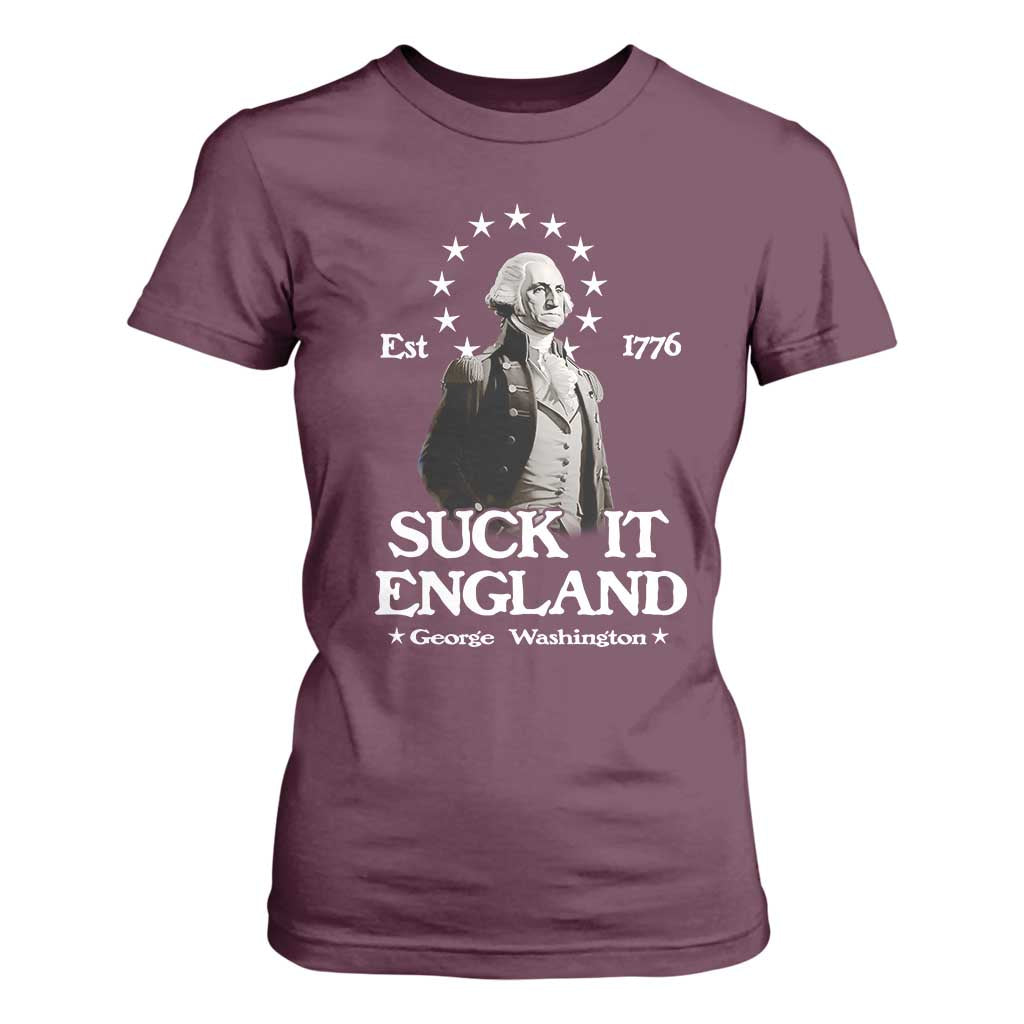 Funny Suck It England T Shirt For Women 4th of July 1776 George Washington TS11 Maroon Print Your Wear