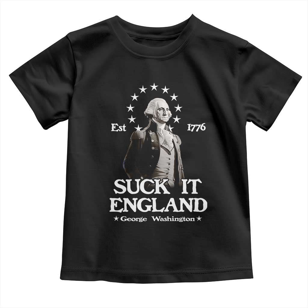 Funny Suck It England Toddler T Shirt 4th of July 1776 George Washington TS11 Black Print Your Wear