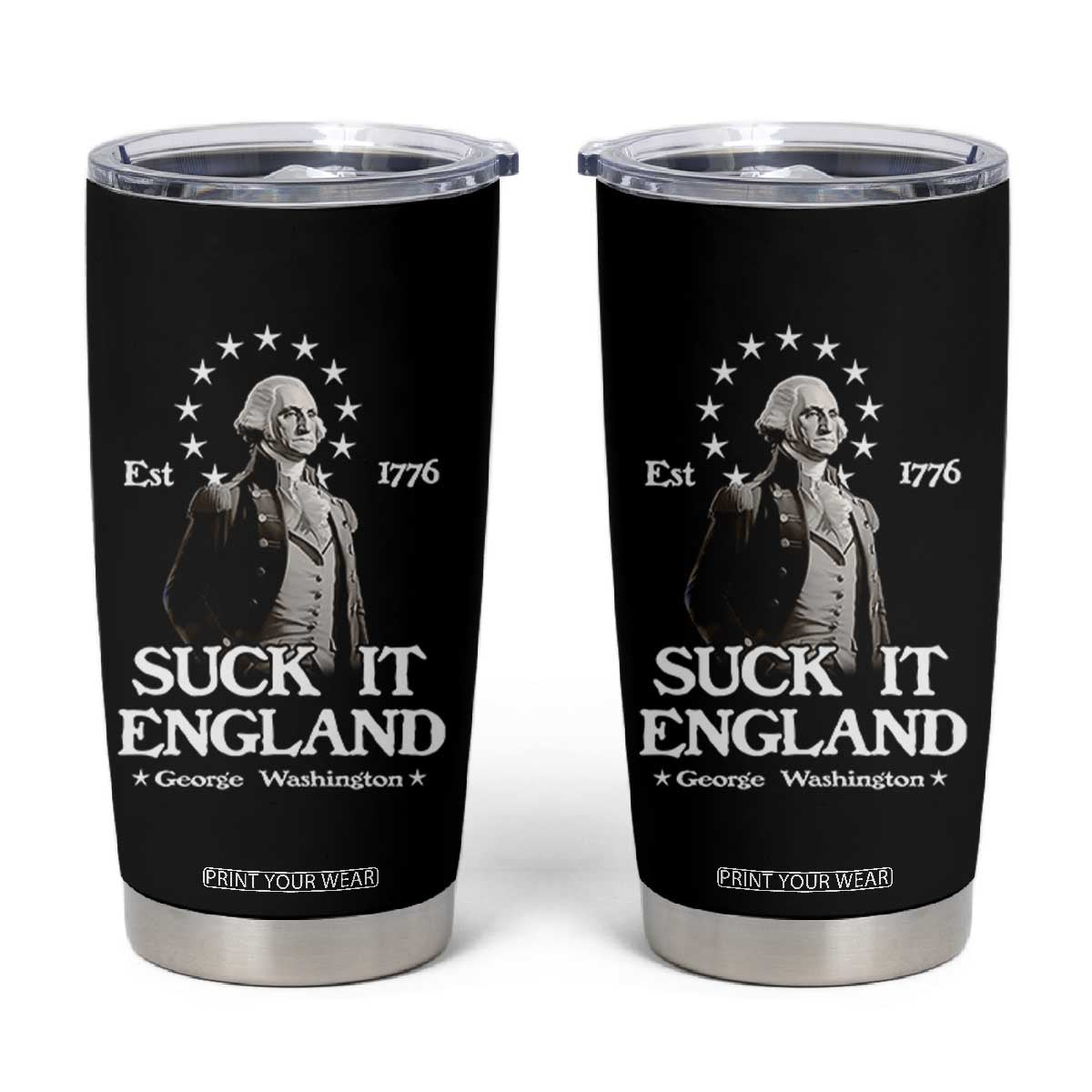 Funny Suck It England Tumbler Cup 4th of July 1776 George Washington TS11 Black Print Your Wear
