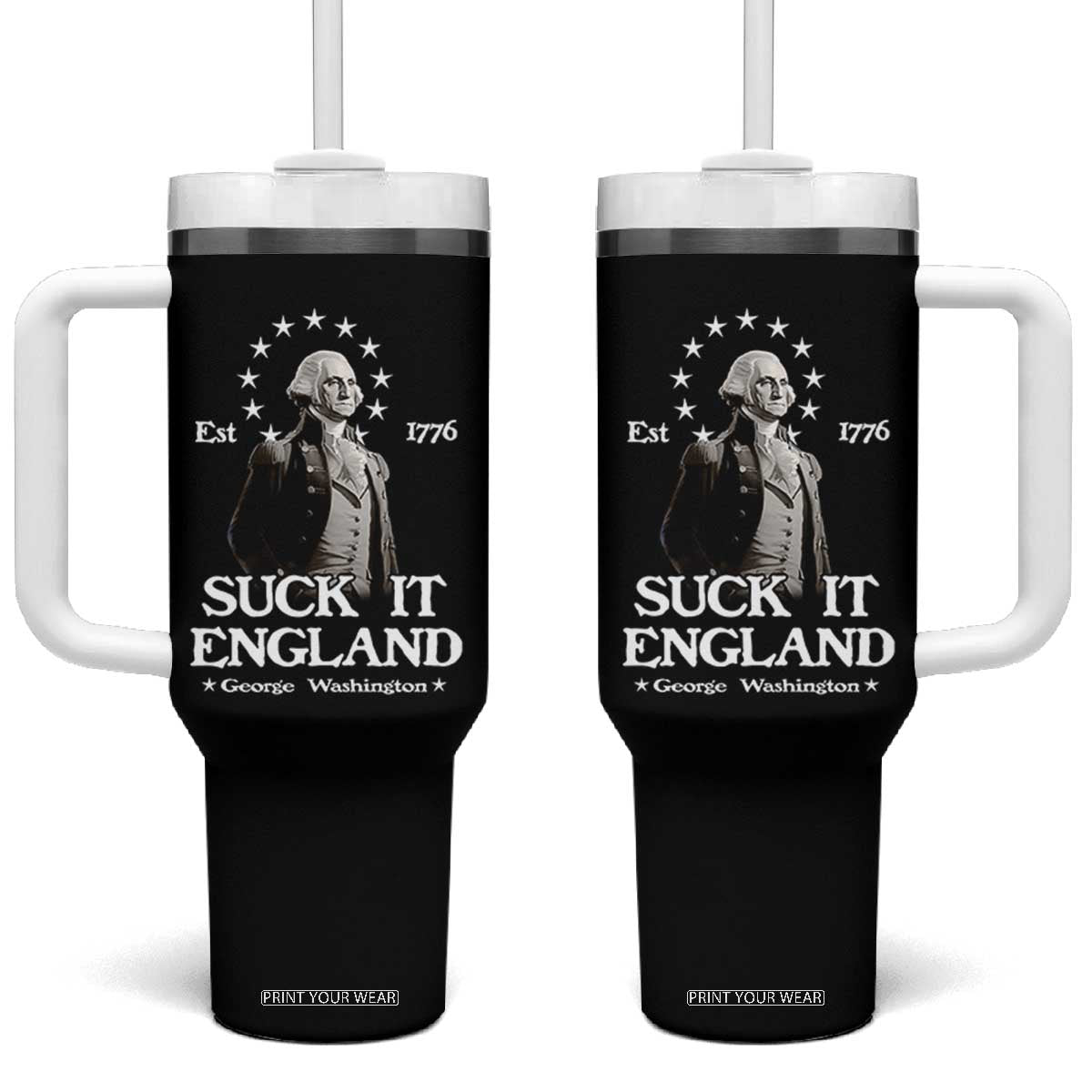 Funny Suck It England Tumbler With Handle 4th of July 1776 George Washington TS11 One Size: 40 oz Black Print Your Wear
