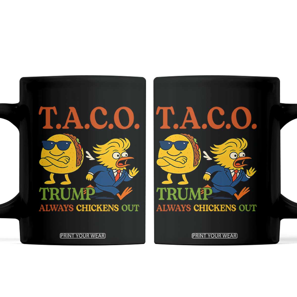 Funny TACO Cool Taco vs Trump Chicken Coffee Mug Trump Always Chickens Out TS02 Black Print Your Wear