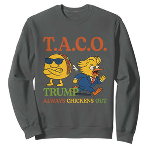 Funny TACO Cool Taco vs Trump Chicken Sweatshirt Trump Always Chickens Out TS02 Dark Heather Print Your Wear
