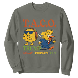 Funny TACO Cool Taco vs Trump Chicken Sweatshirt Trump Always Chickens Out TS02 Military Green Print Your Wear
