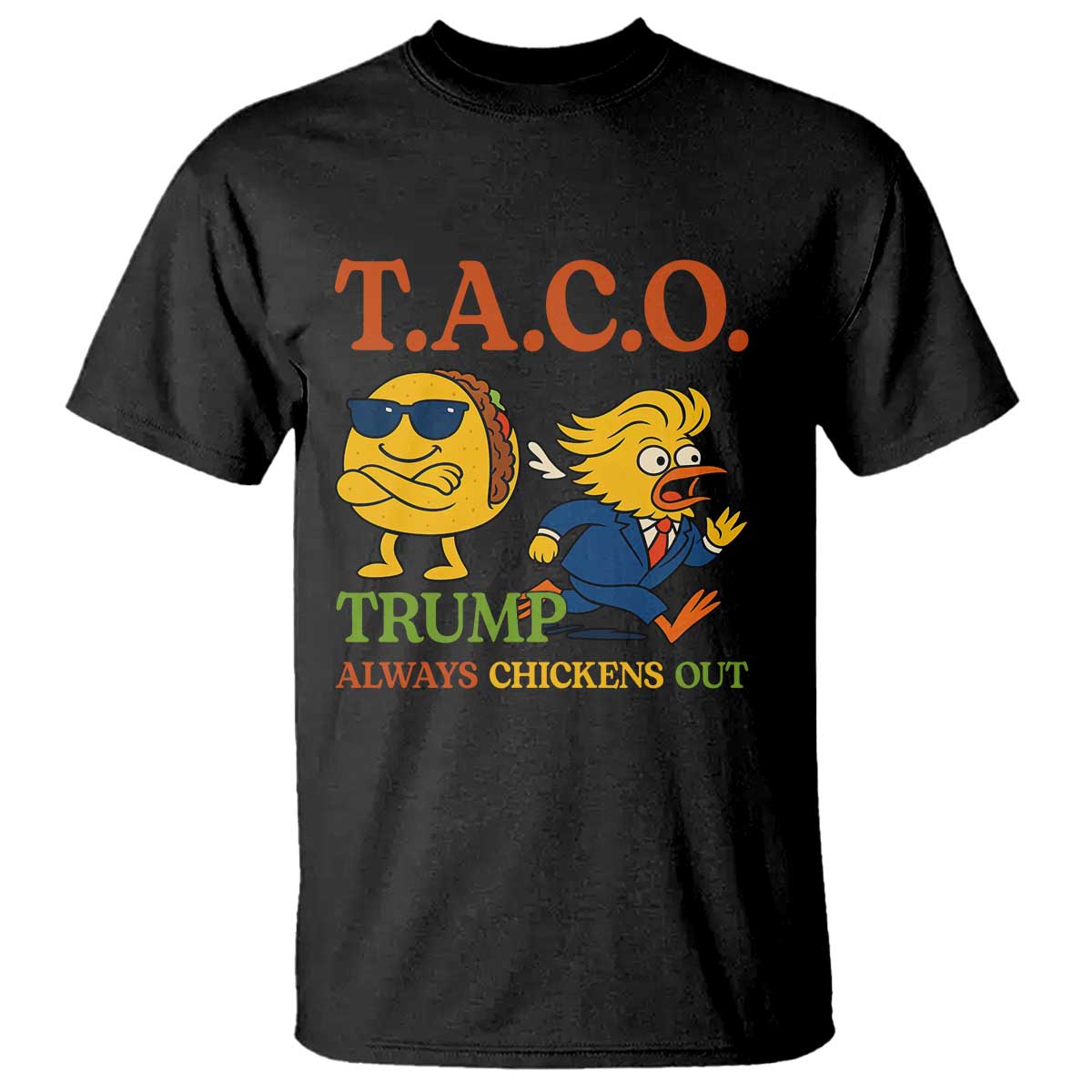 Funny TACO Cool Taco vs Trump Chicken T Shirt Trump Always Chickens Out TS02 Black Print Your Wear