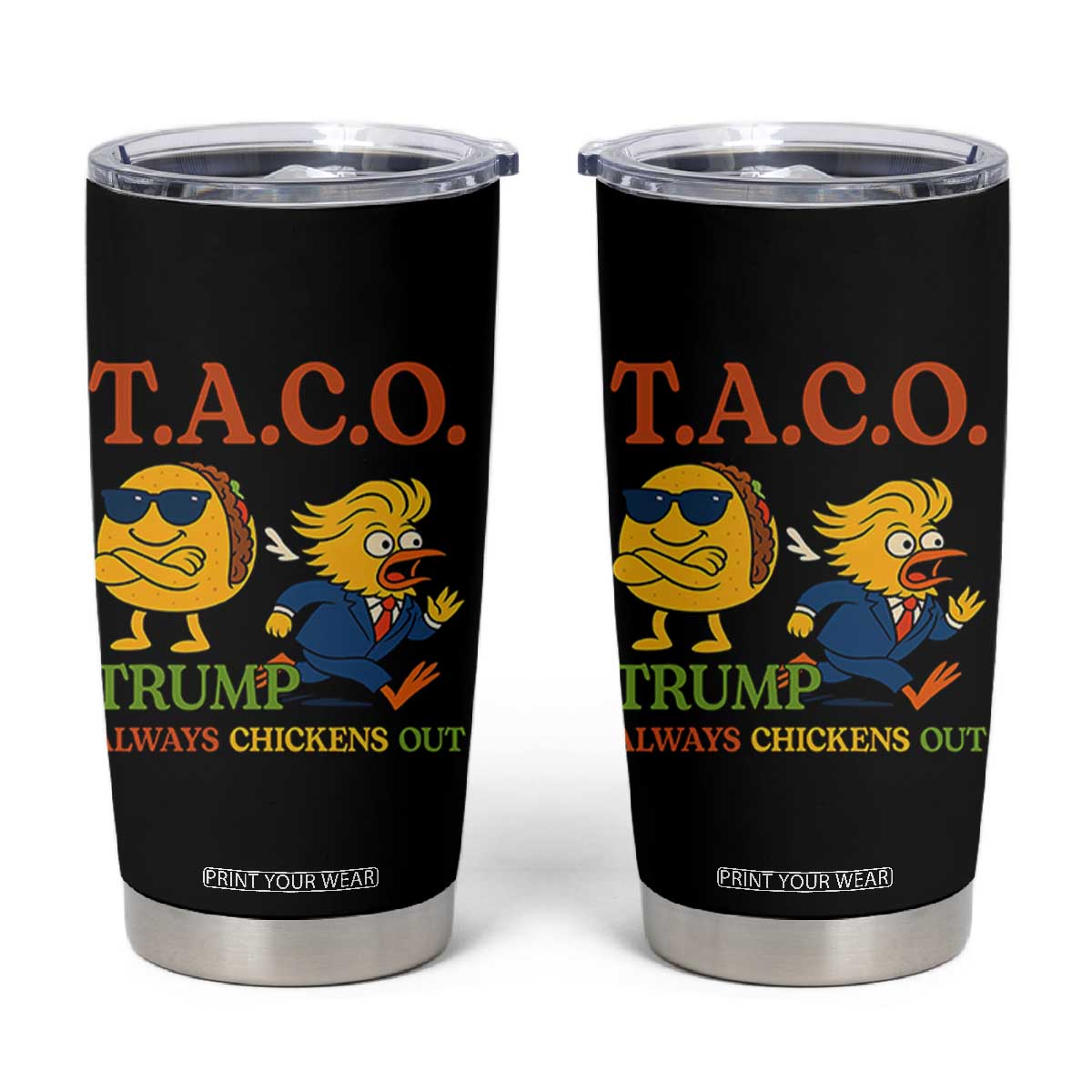 Funny TACO Cool Taco vs Trump Chicken Tumbler Cup Trump Always Chickens Out TS02 Black Print Your Wear