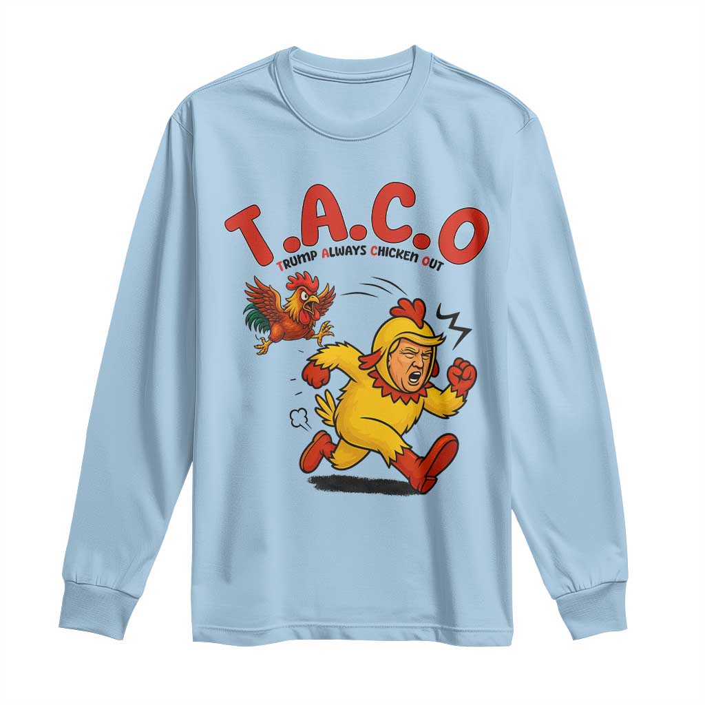 Funny TACO Running Chicken Long Sleeve Shirt Trump Always Chickens Out Hilarious Political TS02 Light Blue Print Your Wear