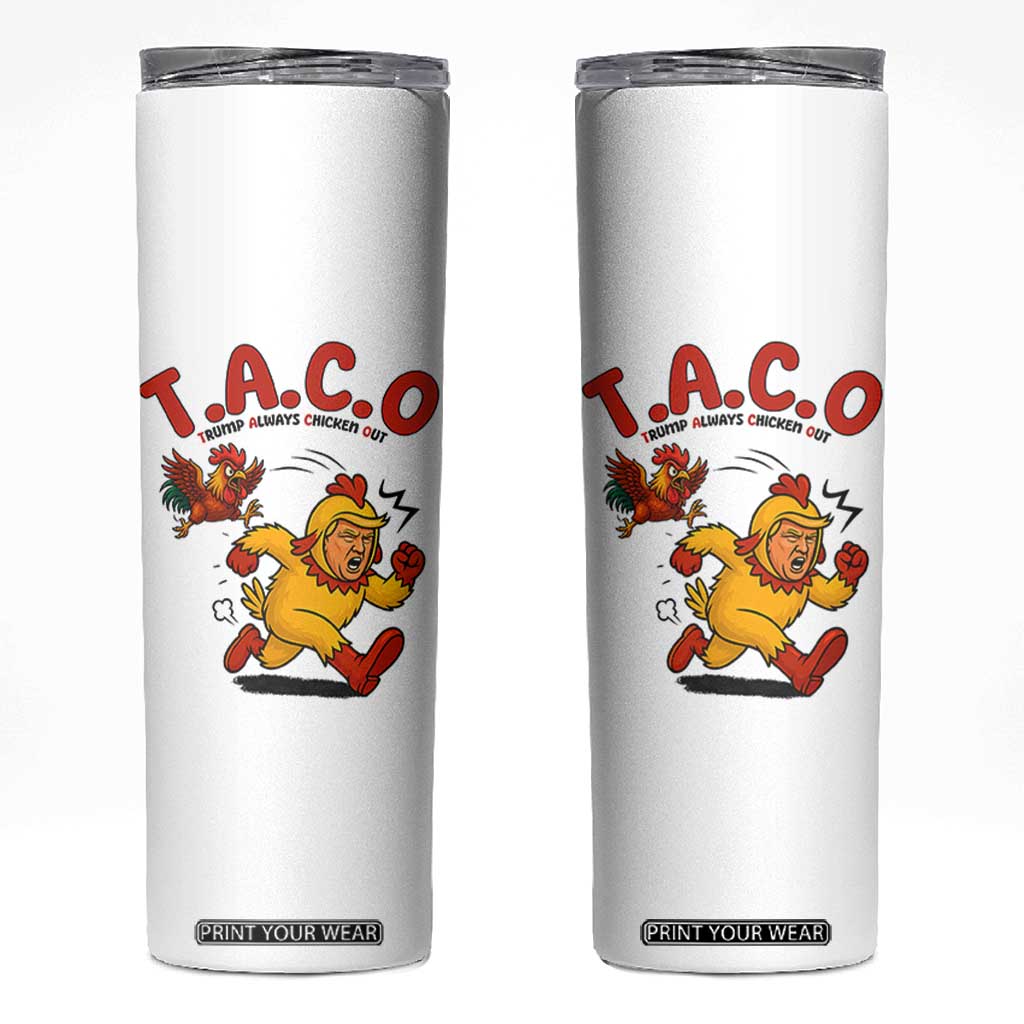 Funny TACO Running Chicken Skinny Tumbler Trump Always Chickens Out Hilarious Political TS02 White Print Your Wear