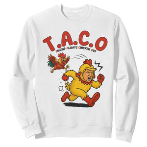 Funny TACO Running Chicken Sweatshirt Trump Always Chickens Out Hilarious Political TS02 White Print Your Wear