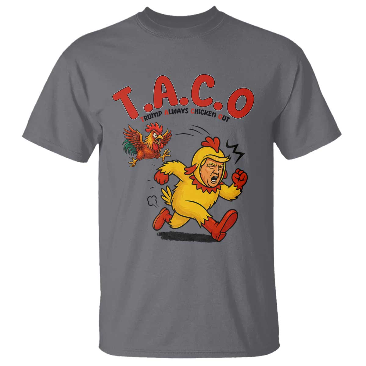 Funny TACO Running Chicken T Shirt Trump Always Chickens Out Hilarious Political TS02 Charcoal Print Your Wear